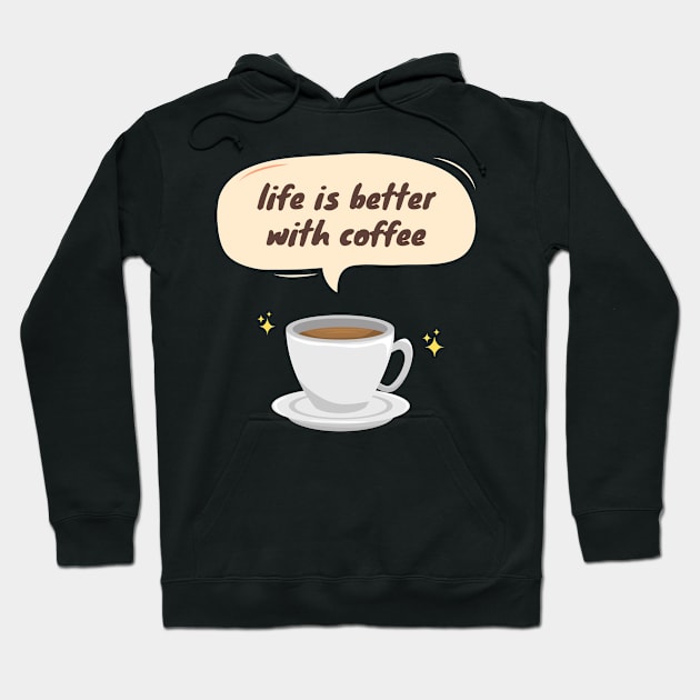 Life is Better with Coffee Hoodie by stickersbyjori